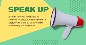 Breaking the Silence: Why Testers Need to Make Their Voices Heard